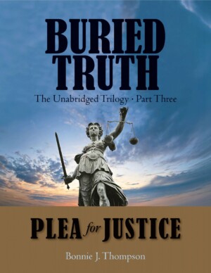 BURIED TRUTH<br> The Unabridged Trilogy<br> Part Three: Plea For Justice